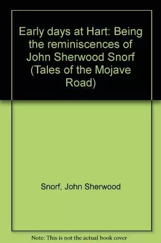 EARLY DAYS AT HART: BEING THE REMINISCENCES OF JOHN By John Sherwood Snorf