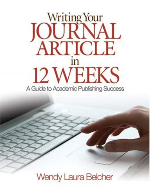 Writing Your Journal Article in Twelve Weeks : A Guide to Academi