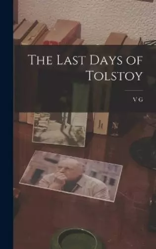 V G 1854-1936 Chertkov The Last Days of Tolstoy (Relié)