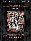 CRAFT IN THE MACHINE AGE 1920-1945: THE HISTORY OF By Janet Kardon & Rosemarie