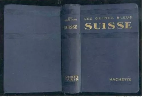 les guides bleus  Suisse - Hachette Paris - edition de 1929
