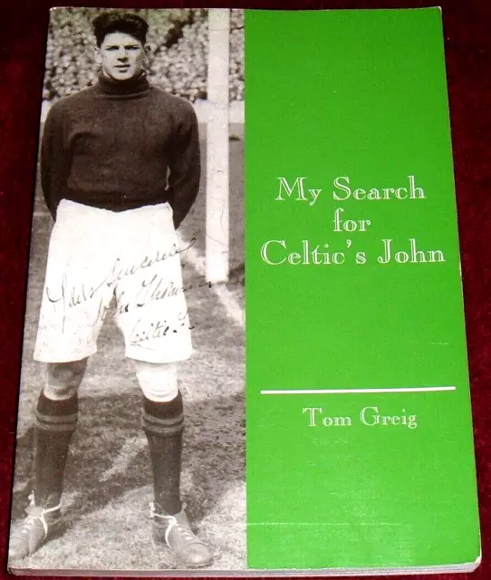 My Search For Celtic's John - Tom Greig..pb Ex Signed 2003 Football Goalkeeper