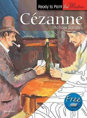 Ready to Paint the Masters: Cezanne: In Acrylics by Michael Sanders (Paperback,