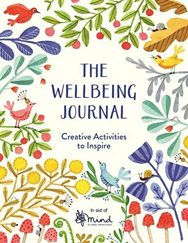 The Wellbeing Journal: Creative Activities to Inspire By MIND