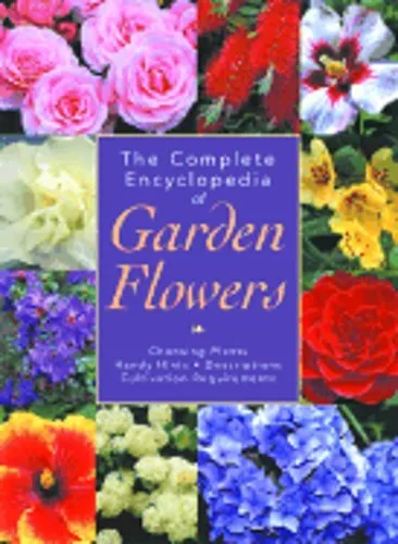 The Complete Encyclopedia of Garden Flowers by Kate Bryant: Used
