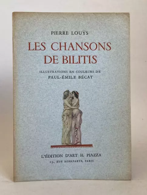 Pierre LOUYS : Les chansons de Bilitis. PIAZZA. 1943. Illustré par BECAT. Num.