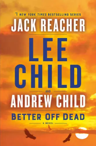 Better Off Dead: A Jack Reacher Novel - Hardcover By Child, Lee - GOOD