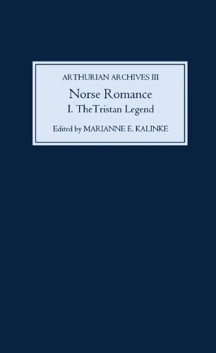 Norse Romance I: The Tristan Legend (Arthurian Archi...