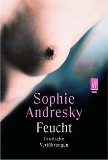 Feucht. Erotische Verführungen. von Andresky, Sophie | Buch | Zustand sehr gut