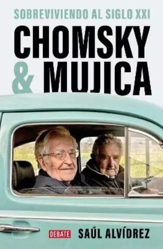 Saúl Alvídrez Chomsky & Mujica: Sobreviviendo al siglo XXI / Chomsky & M (Poche)