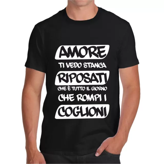 T-Shirt Amore Riposati Che Ti Vedo Stanca Maglietta Divertente Happiness Tshirt