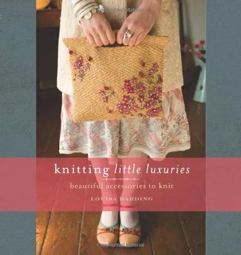 Knitting Little Luxuries: Beautiful Accessories to  by Louisa Harding 1596680547
