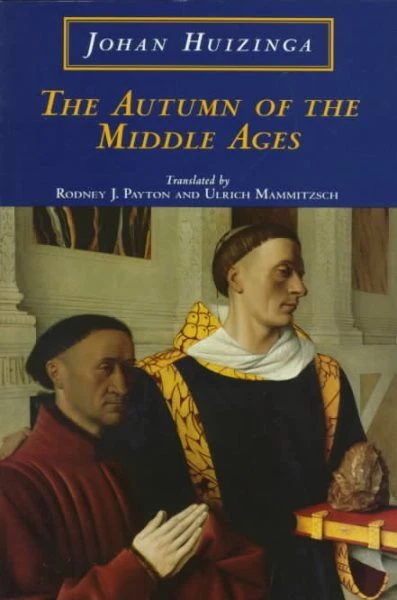 Autumn of the Middle Ages, Paperback by Huizinga, Johan; Payton, Rodney J. (T...