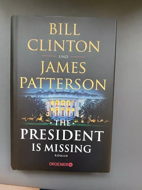 The President Is Missing - dt. Ausgabe - Clinton, Bill und James Patterson - neu