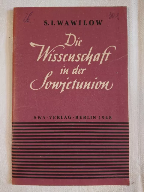 Die Wissenschaft in der Sowjetunion UdSSR S. I. Wawilow SWA Verlag Berlin 1948