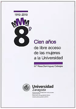 CIEN AÑOS DE LIBRE ACCESO DE LAS MUJERES A LA UNIVERSIDAD. NUEVO. Envío URGENTE