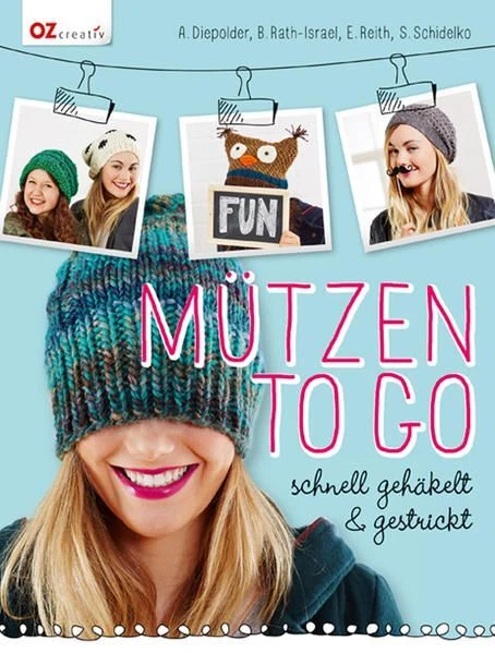 Mützen to go Schnell gehäkelt und gestrickt Diepolder, Annette, Birgit Rath-Isra