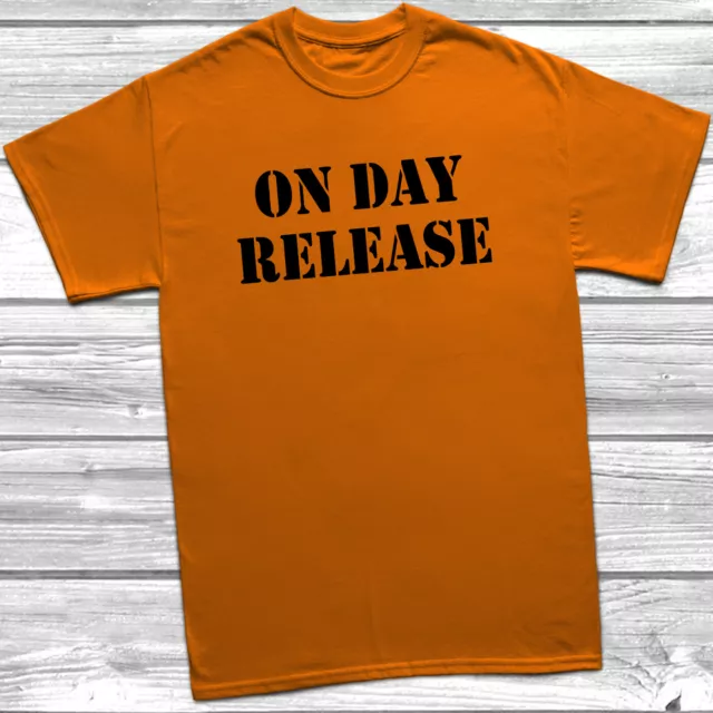 On Day Release Mens Womens T-Shirt S-5XL Orange Funny Slogan Top Prison Joke