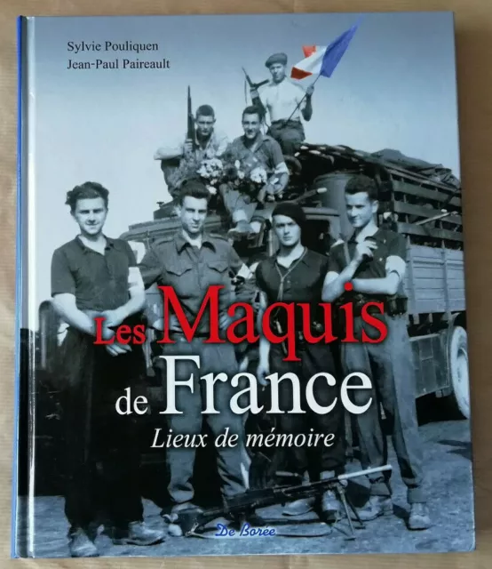 Les Maquis de France : Lieux de mémoire POULIQUEN & PAIREAULT éd De Borée 2014