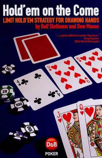 Hold'em on the Come: Limit Hold'em Strategy for Drawing Hands by Rolf Slotboom (