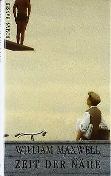 Zeit der Nähe: Roman von William Maxwell | Buch | Zustand gut