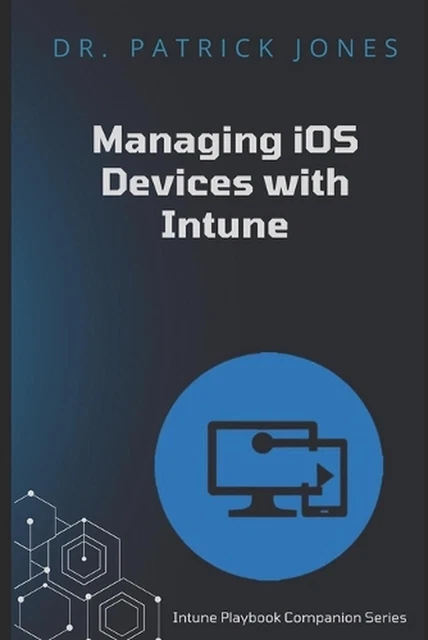 MANAGE IOS DEVICES with Intune: Intune Playbook Companion Series by ...