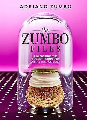 The Zumbo Files: Unlocking the secret recipes of a master patissier by...