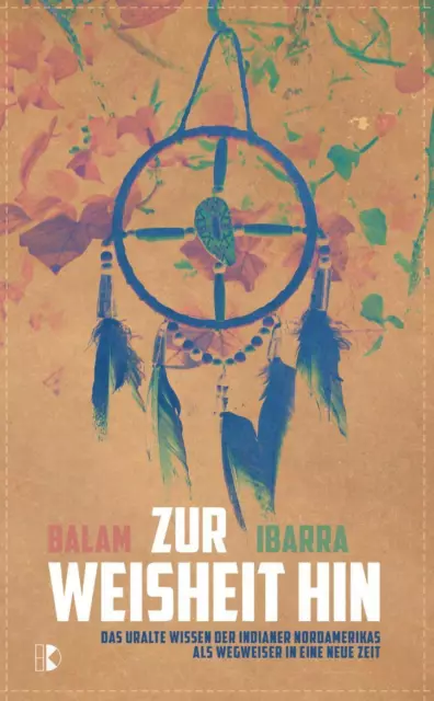 Balam Ibarra | Zur Weisheit hin | Taschenbuch | Deutsch (2012) | 115 S.