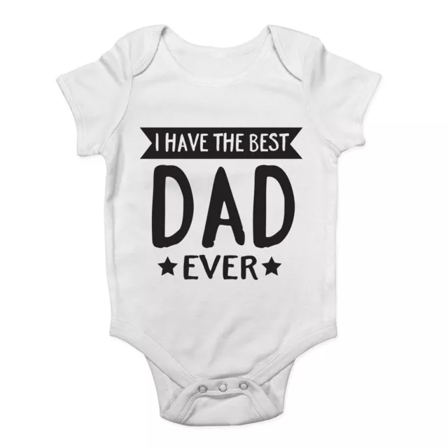 I Have the Best Dad Ever Cute Boys Girls Short & Long Sleeve Bodysuit Baby Vest
