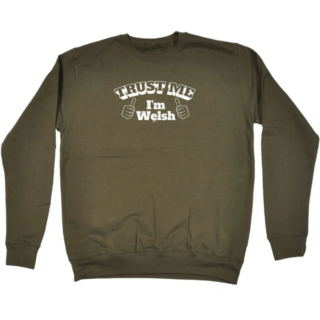 Trust Me Im Welsh - Mens Womens Novelty Funny Top Sweatshirts Jumper Sweatshirt
