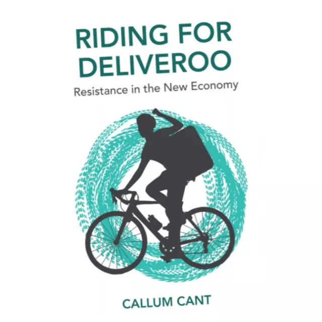 Riding for Deliveroo - Resistance in the New Economy - Cant (2019, Paperbac...Z3