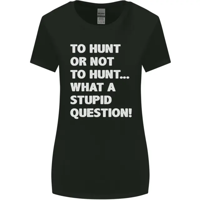 Cacciare o non cacciare? What a Stupid Question T-shirt donna taglio più largo