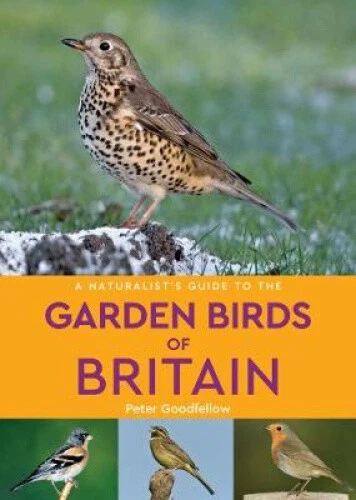 A NATURALIST'S GUIDE to the Garden Birds of Britain (2e édition) EUR 20 ...