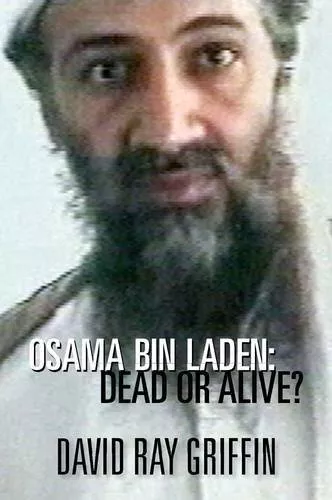 Osama Bin Laden: Dead or Alive?, David Ray Griffin