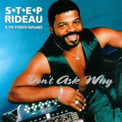 STEP RIDEAU & ZYDECO OUTLAWS - Don't Ask Why - CD - *BRAND NEW/STILL SEALED*