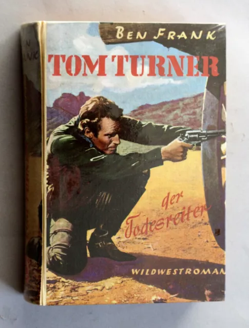 Ben Frank>Tom Turner der Todesreiter<ungestempelt Leihbuch Wildwestroman #2172