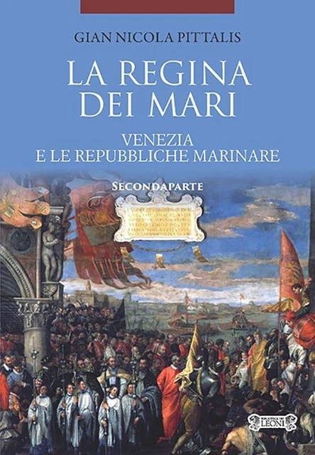 La Regina dei Mari. Venezia e le Repubbliche Marinare. Seconda Parte