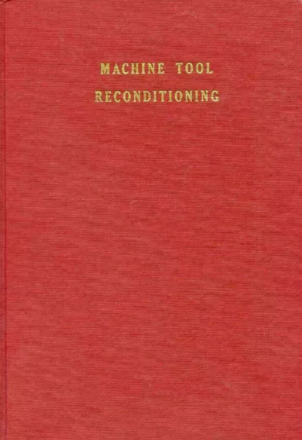 Machine Tool Reconditioning Application Of Hand Scraping - Edward Connelly Book