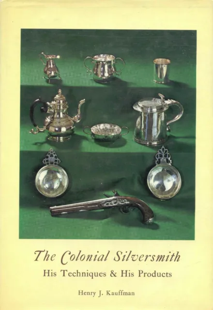 Colonial Antique Silver - History Manufacturing Techniques / Scholarly Book