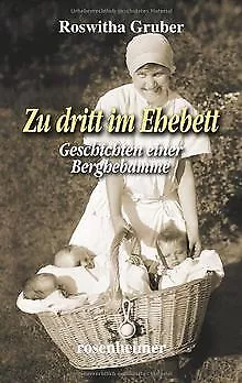 Zu dritt im Ehebett - Geschichten einer Berghebamme von ... | Buch | Zustand gut