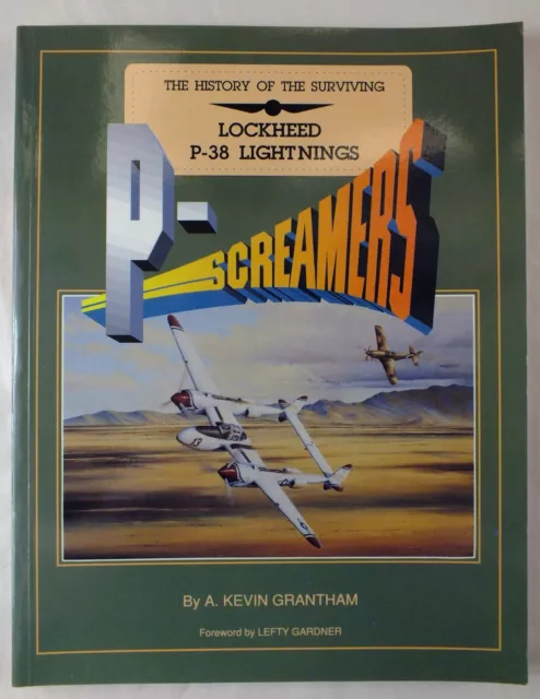 P-Screamers; The History of the Surviving Lockheed P-38 Lightnings