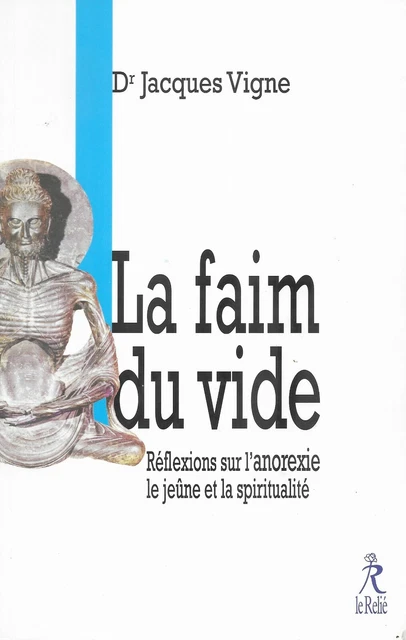 La Faim du Vide Réflexions sur l'anorexie et la spiritualité de Jacques Vigne