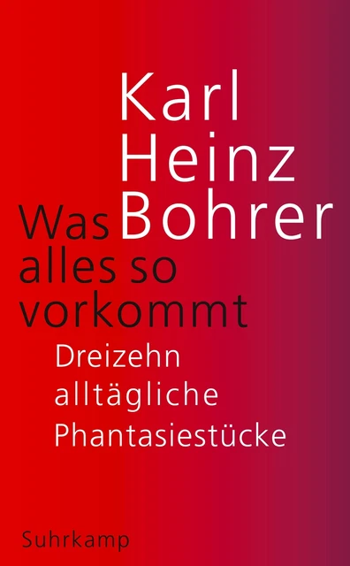 Was alles so vorkommt - Karl Heinz Bohrer -  9783518472132