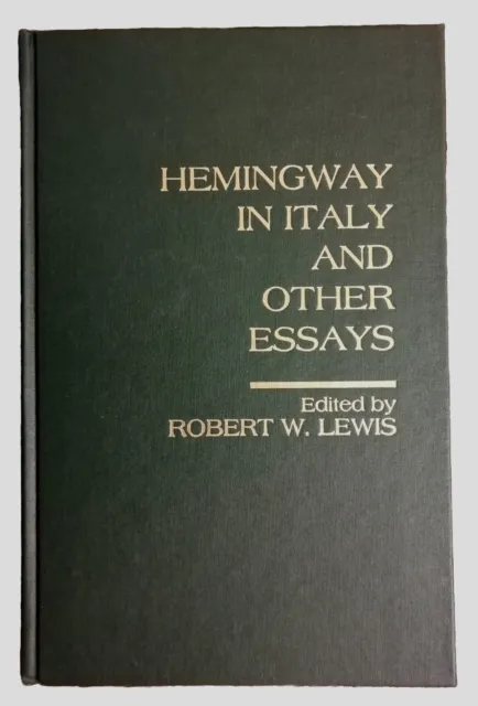 Hemingway in Italy and Other Essays, Robert W. Lewis Papa Italia Addio alle armi