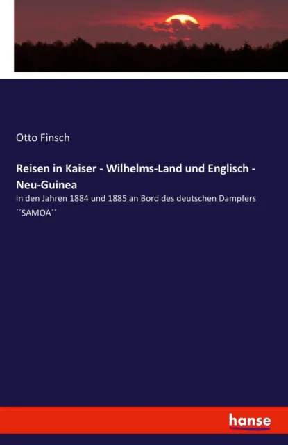 Reisen in Kaiser - Wilhelms-Land und Englisch - Neu-Guinea | Buch | 978374285366