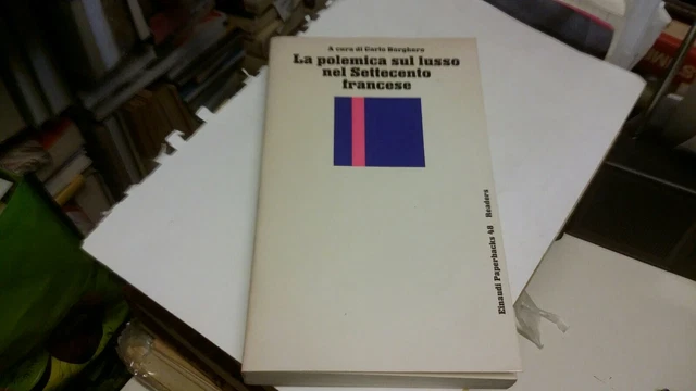 C.Borghero (cur), La polemica sul lusso nel Settecento francese -Einaudi, 29mr22 C.Borghero (cur), La polemica sul lusso nel Settecento francese -Einaudi, 29mr22