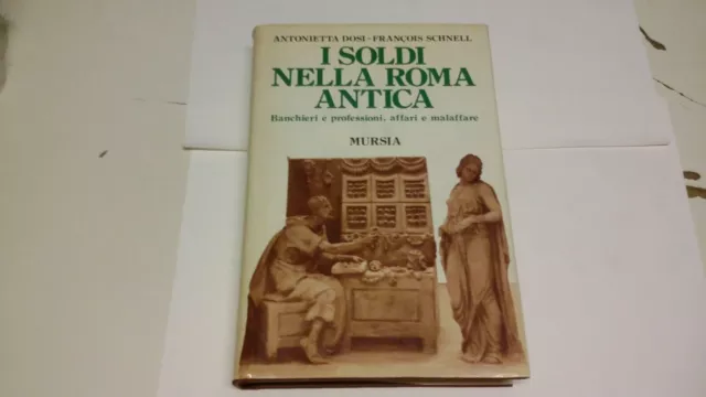 I SOLDI NELLA ROMA ANTICA - A. DOSI -F. SCHNELL - MURSIA 1993, 18a21
