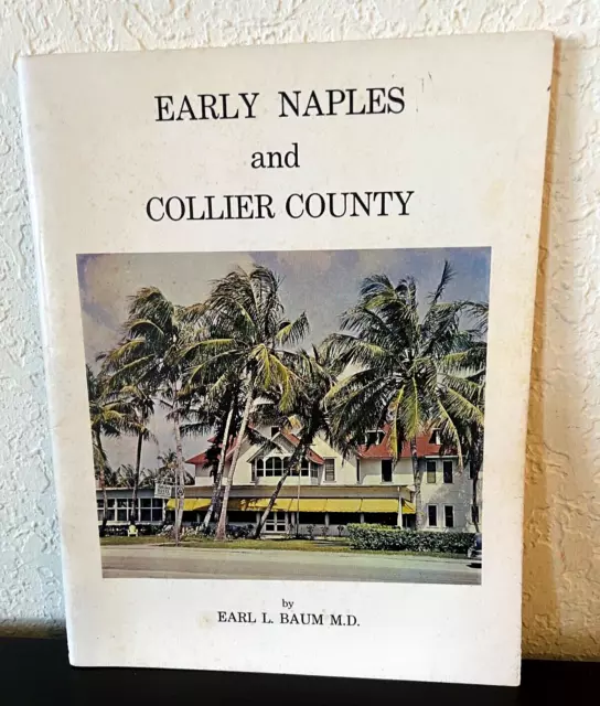 EARLY NAPLES & COLLIER COUNTY Florida by Earl Baum Historical Society BOOK 1973