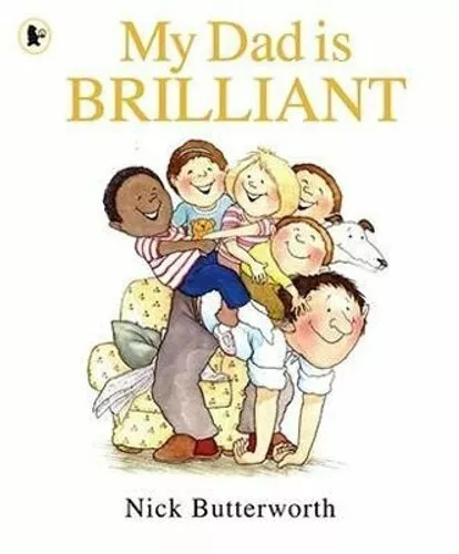 My Dad Is Brilliant by Nick Butterworth 9781406313307 | Brand New