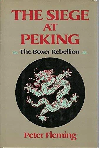 THE SIEGE AT PEKING: THE BOXER REBELLION By Peter Fleming - Hardcover **Mint**